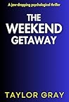 The Weekend Getaway by Taylor  Gray