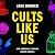 Cults Like Us by Jane Borden Cults Like Us by Jane Borden