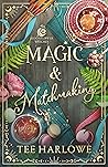 Magic & Matchmaking by Tee Harlowe