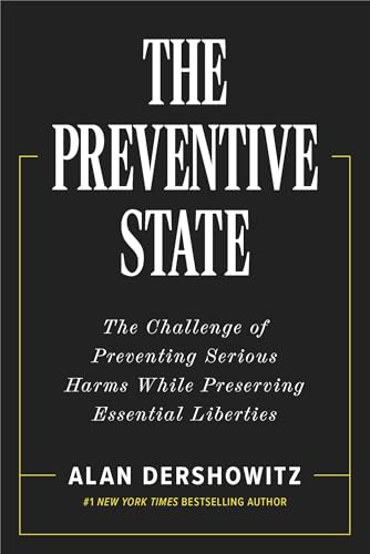 The Preventive State: The Challenge of Preventing Serious Harms While Preserving Essential Liberties (Kindle Edition)