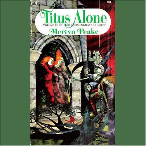 Titus Alone: Volume 3 of the Gormenghast Trilogy