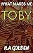 Toby (What Makes Me, #1)