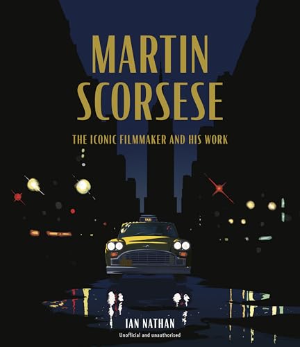 Martin Scorsese: The Iconic Filmmaker and His Work (Iconic Filmmakers Series)