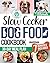 Slow Cooker Dog Food Cookbo...