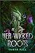 Her Wicked Roots