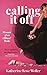 Calling It Off by Katherine Rose Woller Calling It Off by Katherine Rose Woller