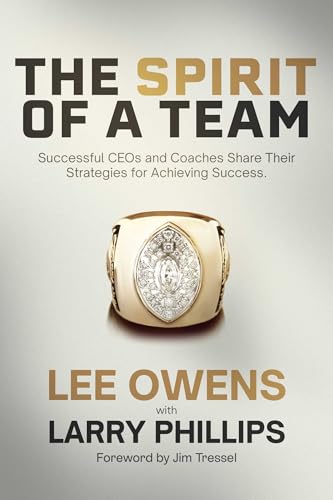 Spirit of a Team: Successful CEOs and Coaches Share Their Strategies for Achieving Excellence (Kindle Edition)