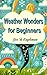 Weather Wonders for Beginners