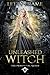 Unleashed Witch (The Primordial Queen #3)
