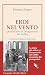 Eroi nel vento: Quarant'anni di Desaparecido dei Litfiba (Italian Edition)