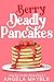 Berry Deadly Pancakes: Murd...