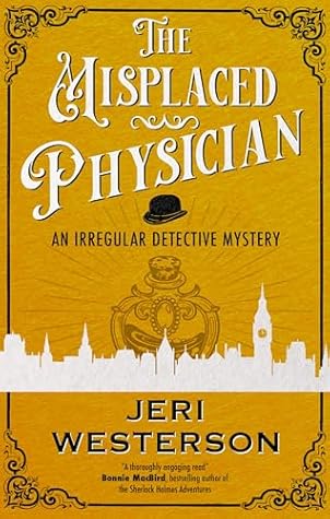 The Misplaced Physician (An Irregular Detective Mystery Book 3)