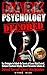 Dark Psychology Decoded: Ke...
