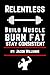 Relentless: Build Muscle, B...