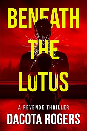 Beneath the Lotus: A Revenge Thriller (Kindle Edition)