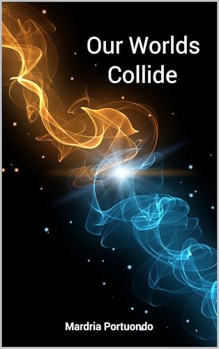 Our Worlds Collide (Kindle Edition)