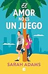 El amor no es un juego by Sarah       Adams