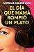 El día que mamá rompió un plato
