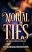Mortal Ties by Graham Galloway-Chapa Mortal Ties by Graham Galloway-Chapa