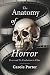 The Anatomy of Horror by Carole Porter