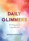 Daily Glimmers: The art of finding tiny joys every day of the year Daily Glimmers: The art of finding tiny joys every day of the year