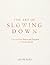 The Art of Slowing Down: Fi...