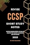 Revise CCSP : Short Study Notes: Notes summarized as bullet points for quick learning and revision (Conquer Your Cybersecurity Certifications: The Bullet Point Approach)