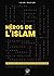 Héros de l'Islam - Les 30 Figures les plus Inspirantes de l'H... by 'Issâ Meyer