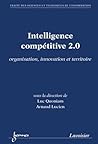 Intelligence compétitive 2.0: organisation, innovation et territoire (French Edition)