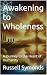 Awakening to Wholeness by Russell Symonds