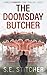 The Doomsday Butcher: A Col...