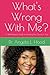 What's Wrong With Me?: A Bi...