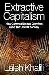 Book cover for Extractive Capitalism: How Commodities and Cronyism Drive the Global Economy