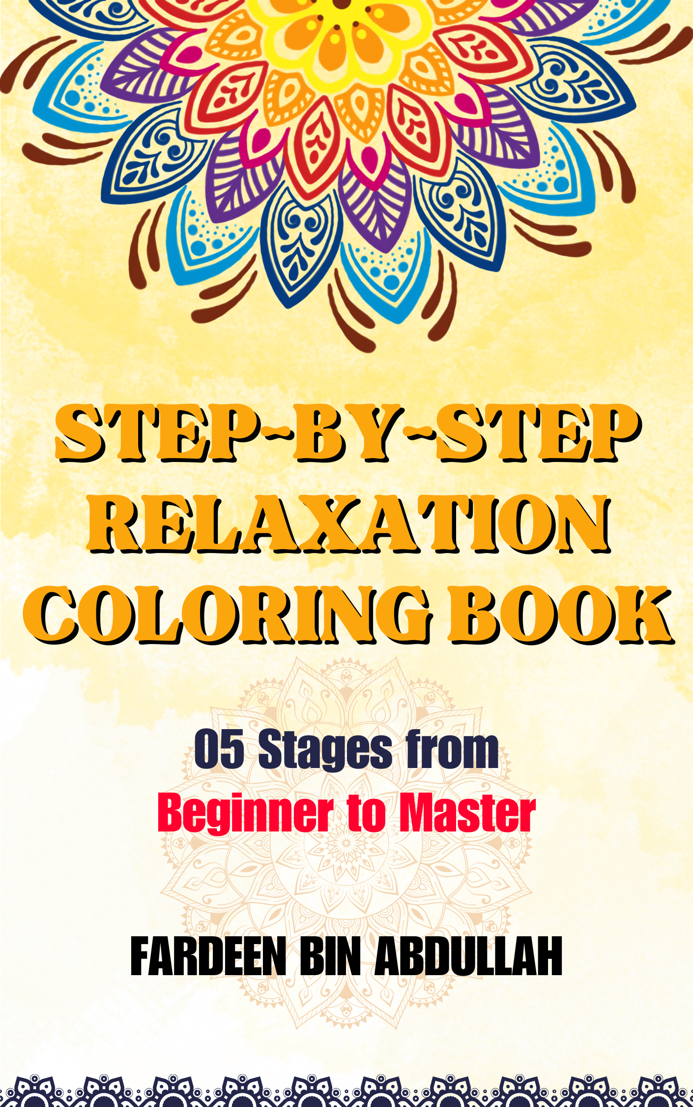 Step-by-Step Relaxation Coloring Book: 5 Stages from Beginner to Master - Easy and Fun Mandalas for Stress and Anxiety Relief (Stress-Free Coloring Book for All Ages)