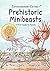Extraordinary Extinct (TM) Prehistoric Minibeasts by Jennifer Watson