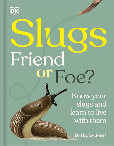 Slugs: Friend or Foe?: Know Your Slugs and Learn to Live with Them (Kindle Edition)