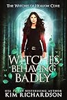 Witches Behaving Badly by Kim  Richardson