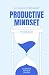 The Productive Mindset: Cra...