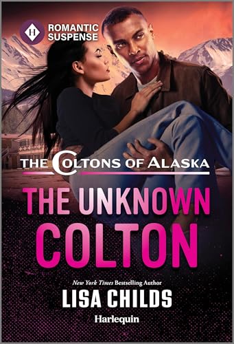 The Unknown Colton: A Protective Hero Suspense Romance (The Coltons of Alaska Book 3)