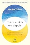 Entre a vida e o depois: Encontros inesquecíveis nos últimos momentos da vida (Portuguese Edition)
