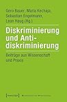 Diskriminierung und Antidiskriminierung: Beiträge aus Wissenschaft und Praxis (Gesellschaft der Unterschiede 60) (German Edition)