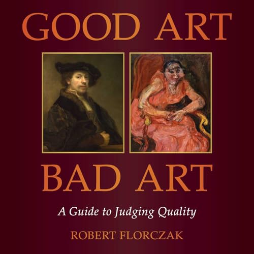 Good Art/Bad Art: A Guide to Judging Quality (Hardcover)