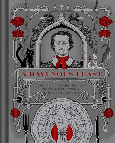 A Ravenous Feast: Spellbinding Recipes Inspired by the Literary Works of Edgar Alan Poe (Hardcover)