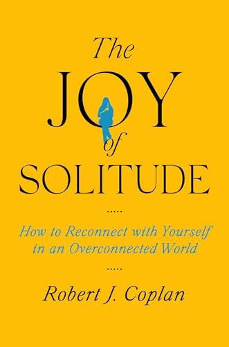 The Joy of Solitude: How to Reconnect with Yourself in an Overconnected World (Hardcover)
