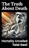 The Truth About Death: Mortality Unveiled The Truth About Death: Mortality Unveiled