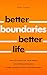 Better Boundaries Better Life How to Prioritize Your Needs, S... by Chloe Vaughn