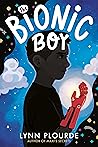 The Bionic Boy by Lynn Plourde The Bionic Boy by Lynn Plourde