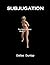 Subjugation: The Story of N...