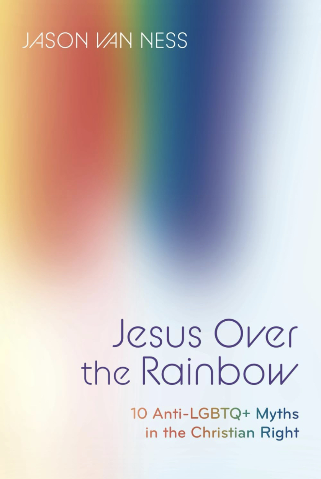 Jesus Over the Rainbow: 10 Anti-LGBTQ+ Myths in the Christian Right