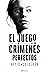 El juego de los crímenes perfectos by Reyes Calderón
